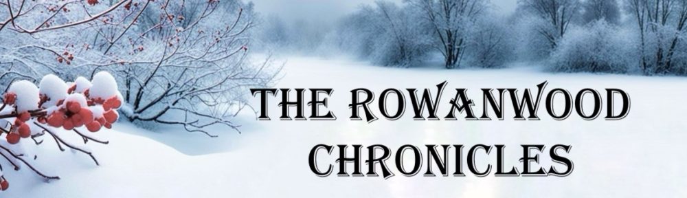 The Rowanwood Chronicles 